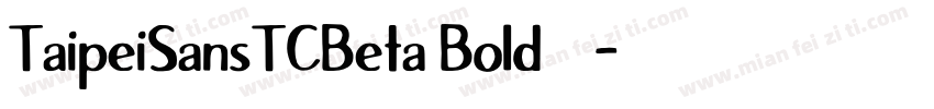 TaipeiSansTCBeta Bold字体下载字体转换
